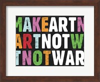 Framed Make Art Not War