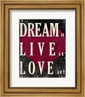 Framed Dream It, Live It, Love It