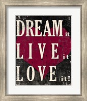 Framed Dream It, Live It, Love It