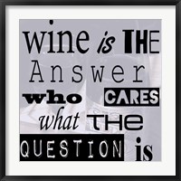 Framed Wine is the Answer Who Cares What the Question Is