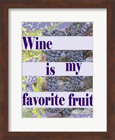Framed Wine is My Favorite Fruit