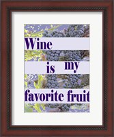 Framed Wine is My Favorite Fruit