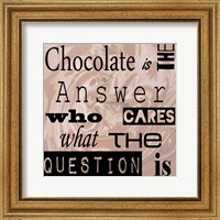 Framed Chocolate is the Answer - square