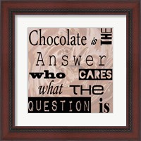 Framed Chocolate is the Answer - square