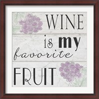 Framed Wine is My Favorite Fruit I