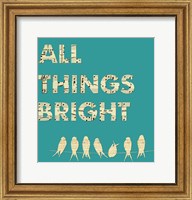 Framed All Things Bright