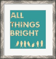 Framed All Things Bright