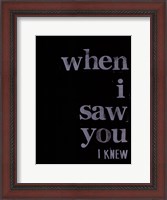Framed When I Saw You... I