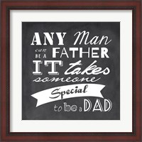 Framed Any Man Can Be A Father Square