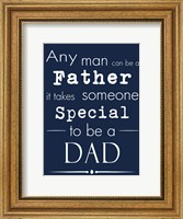 Framed Any Man Can Be A Father Blue