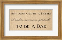 Framed Any Man Can Be A Father Quote