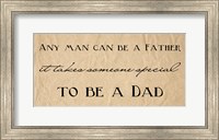 Framed Any Man Can Be A Father Quote