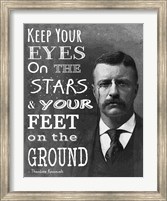 Framed Keep Your Eyes On the Stars and Your Feet On the Ground - Theodore Roosevelt