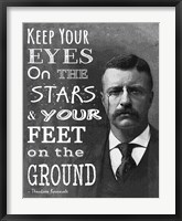 Framed Keep Your Eyes On the Stars and Your Feet On the Ground - Theodore Roosevelt