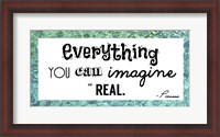 Framed Everything You Can Imagine Is Real -Picasso