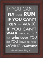 Framed You Have to Keep Moving Forward -Martin Luther King Jr.