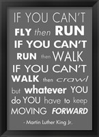 Framed You Have to Keep Moving Forward -Martin Luther King Jr.