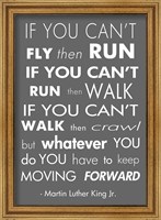 Framed You Have to Keep Moving Forward -Martin Luther King Jr.