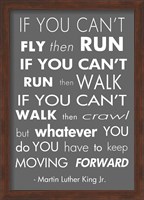 Framed You Have to Keep Moving Forward -Martin Luther King Jr.