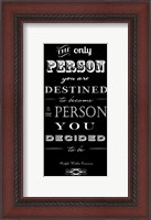 Framed You Are Destined to Become