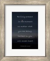 Framed Be Present in the Moment