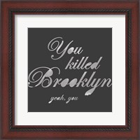 Framed You Killed Brooklyn