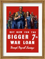 Framed Buy Now for the Bigger 7th War Loan