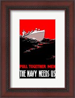 Framed Pull Together Men, The Navy Needs Us