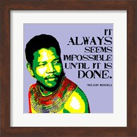 Framed It Always Seems Impossible Until It Is Done - Nelson Mandela
