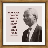Framed May Your Choices Reflect Your Hopes - Nelson Mandela