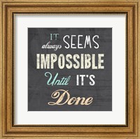 Framed It Always Seems Impossible Until It's Done -Nelson Mandela Quote