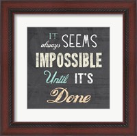 Framed It Always Seems Impossible Until It's Done -Nelson Mandela Quote