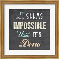 Framed It Always Seems Impossible Until It's Done -Nelson Mandela Quote