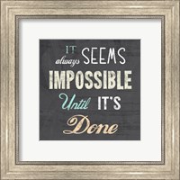 Framed It Always Seems Impossible Until It's Done -Nelson Mandela Quote