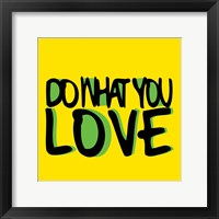 Do What You Love Framed Print