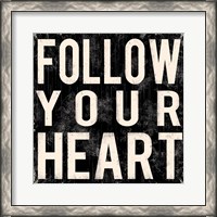 Framed Follow Your Heart