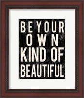 Framed Be Your Own Kind Of Beautiful