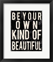 Be Your Own Kind Of Beautiful Framed Print