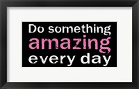 Do Something Amazing 1 Framed Print