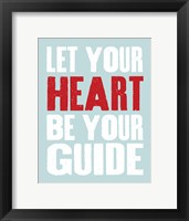 Let Your Heart Be Your Guide 3 Framed Print