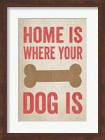 Framed Home Is Where Your Dog Is 1