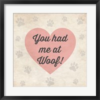 Framed You had Me at Woof!