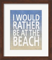 Framed I Would Rather Be At The Beach