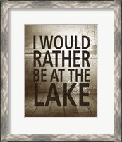 Framed I Would Rather Be At The Lake
