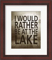 Framed I Would Rather Be At The Lake