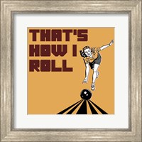 Framed That's How I Roll - Woman