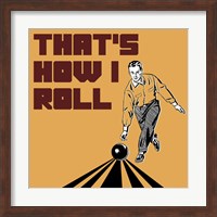 Framed That's How I Roll - Man