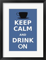 Framed Keep Calm and Drink On Coffee Black