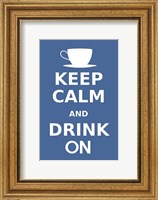 Framed Keep Calm and Drink On Coffee White