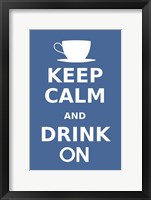 Framed Keep Calm and Drink On Coffee White